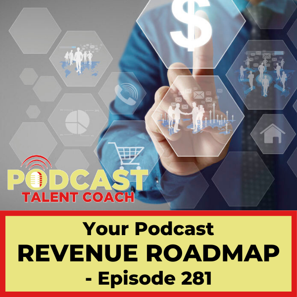 The Podcast Revenue Roadmap PTC281
